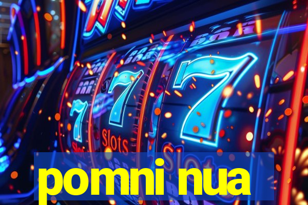 pomni nua